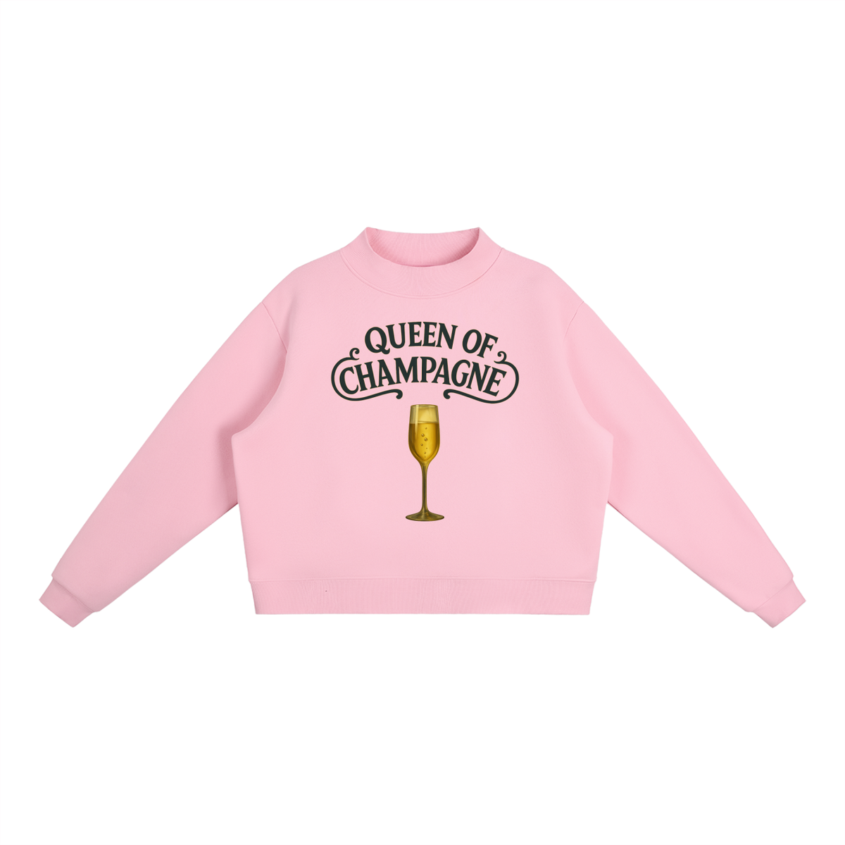 Queen of Champagne Mock-Neck Crew Sweatshirt