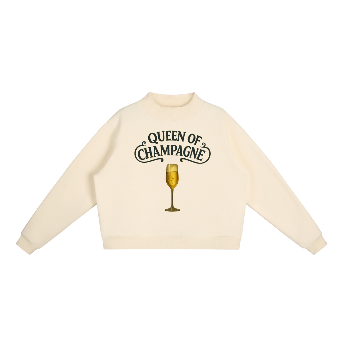 Queen of Champagne Mock-Neck Crew Sweatshirt